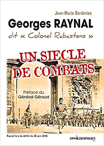 Georges Raynal dit « colonel Rabastens » - Un siècle de combats
