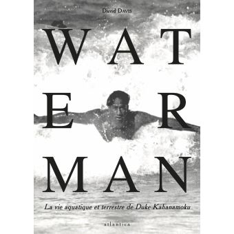 Waterman, la vie aquatique et terrestre de Duke Kahanamoku 