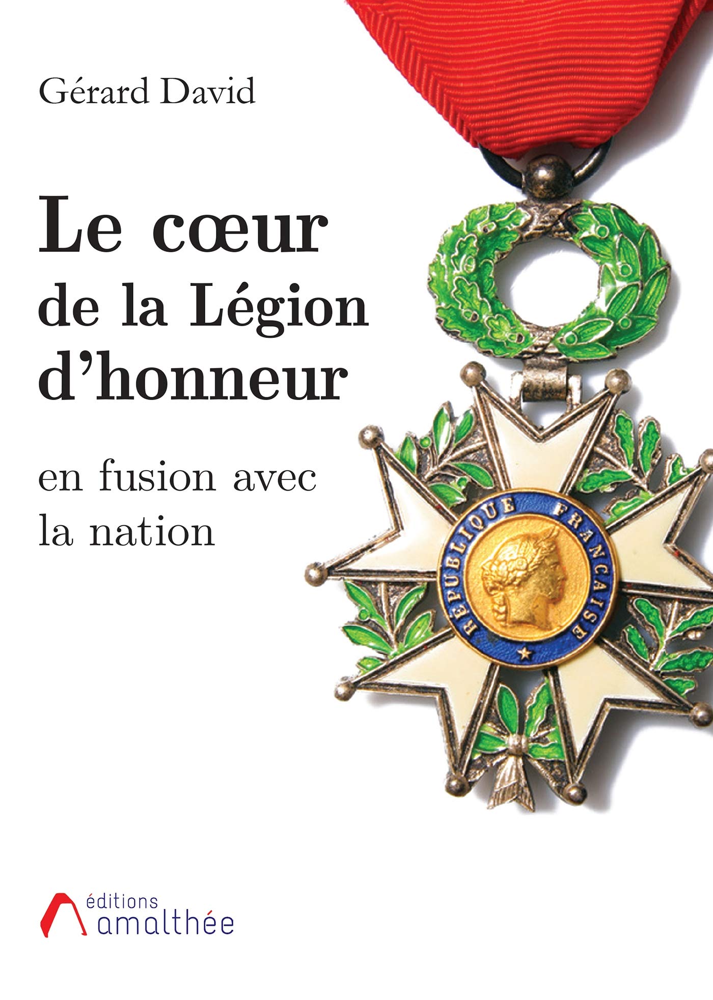 Le Cœur de la Légion d’honneur, en fusion avec la nation