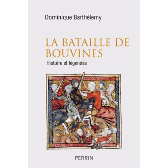 La bataille de Bouvines. Histoire et légendes