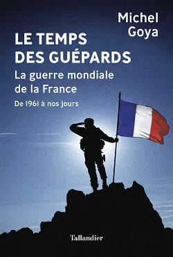 Le temps des Guépards, la guerre mondiale de la France (de 1961 à nos jours)