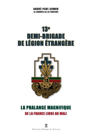 La 13° demi-brigade de Légion étrangère, la phalange magnifique
