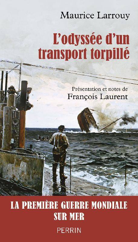 L’odyssée d’un transport torpillé 1914-1917 