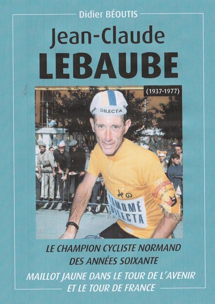 Jean-Claude Lebaube, le champion cycliste normand des années soixante