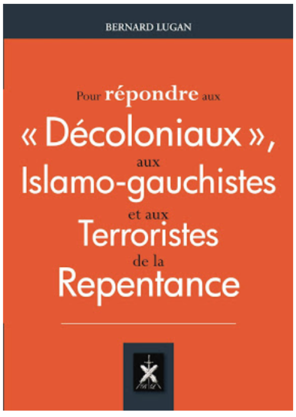 Pour répondre aux « décoloniaux », aux islamo-gauchistes et aux terroristes de la repentance