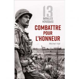Combattre pour l’honneur : treize batailles héroïques