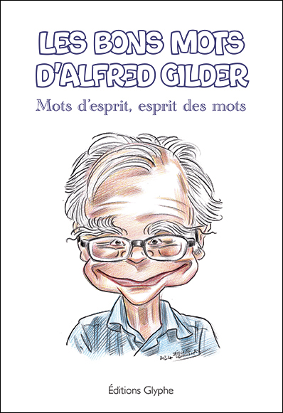Les bons mots d’Alfred Gilder