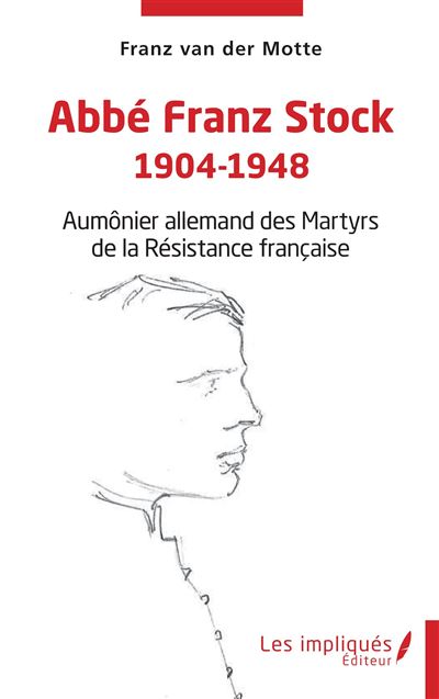 Abbé Franz Stock 1904-1948, Aumônier allemand des Martyrs de la résistance française