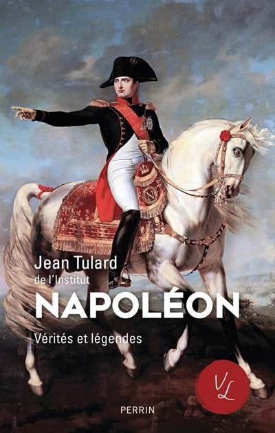 Napoléon, vérités et légendes