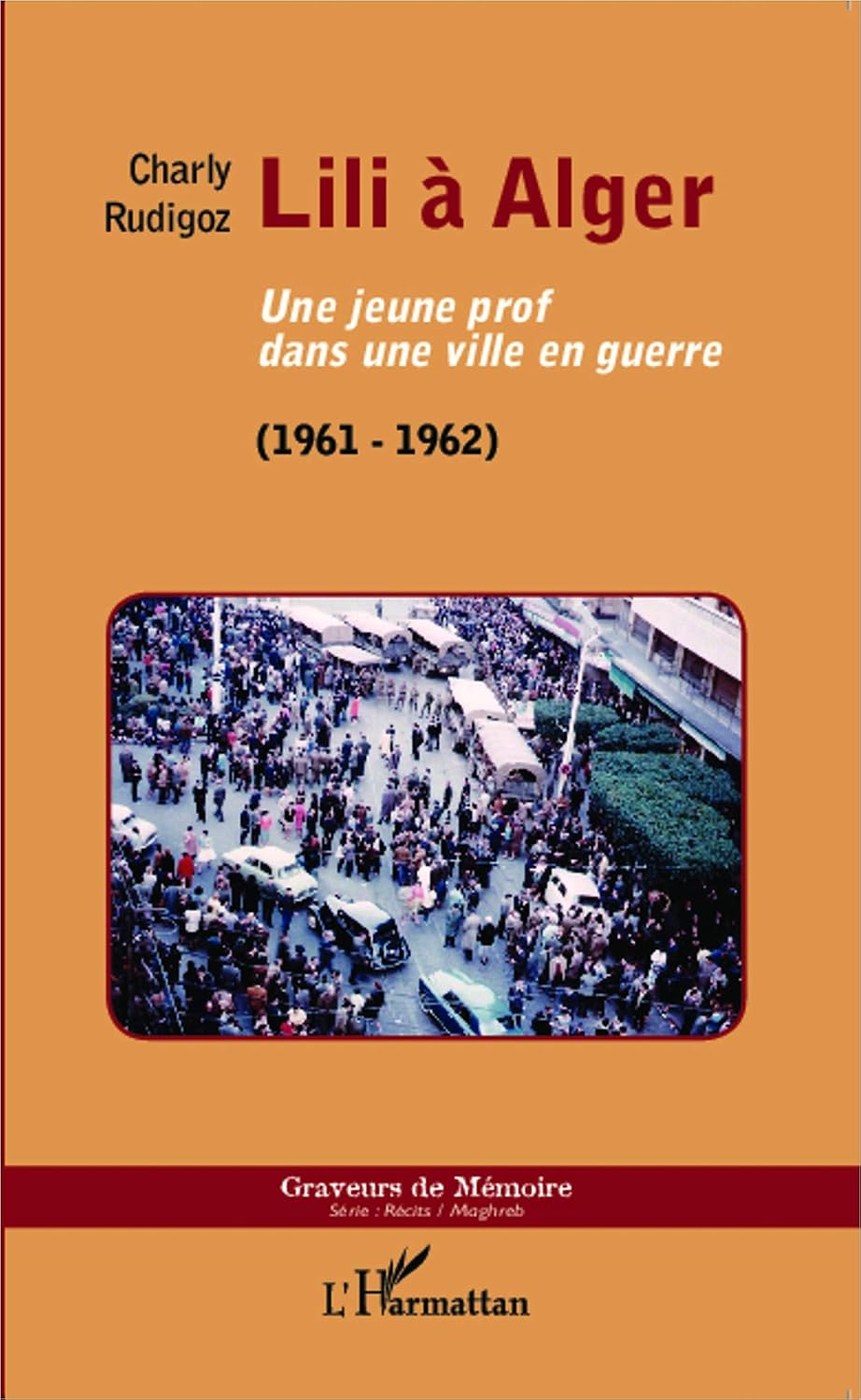 Lili à Alger – Une jeune fille dans une ville en guerre (1961-1962) 