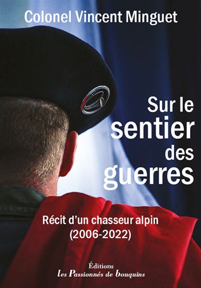 Sur le sentier des guerres, récit d’un chasseur alpin (2006-2022)